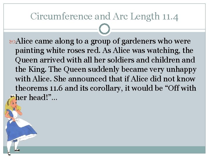 Circumference and Arc Length 11. 4 Alice came along to a group of gardeners
