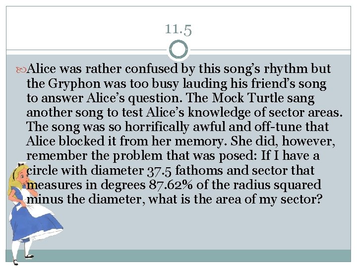 11. 5 Alice was rather confused by this song’s rhythm but the Gryphon was