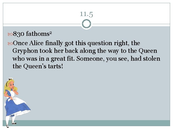 11. 5 830 fathoms 2 Once Alice finally got this question right, the Gryphon