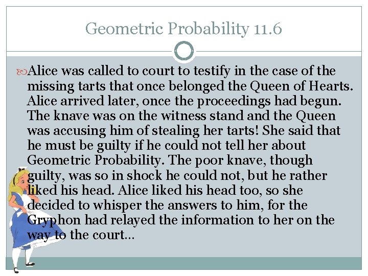 Geometric Probability 11. 6 Alice was called to court to testify in the case