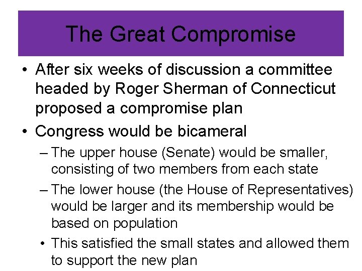 The Great Compromise • After six weeks of discussion a committee headed by Roger