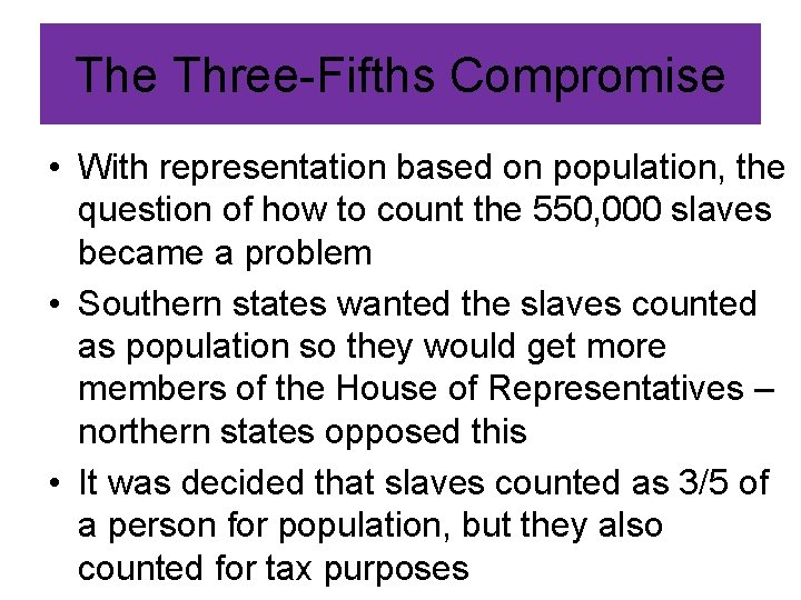 The Three-Fifths Compromise • With representation based on population, the question of how to