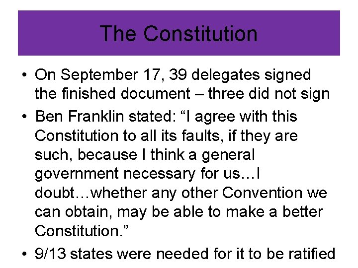 The Constitution • On September 17, 39 delegates signed the finished document – three