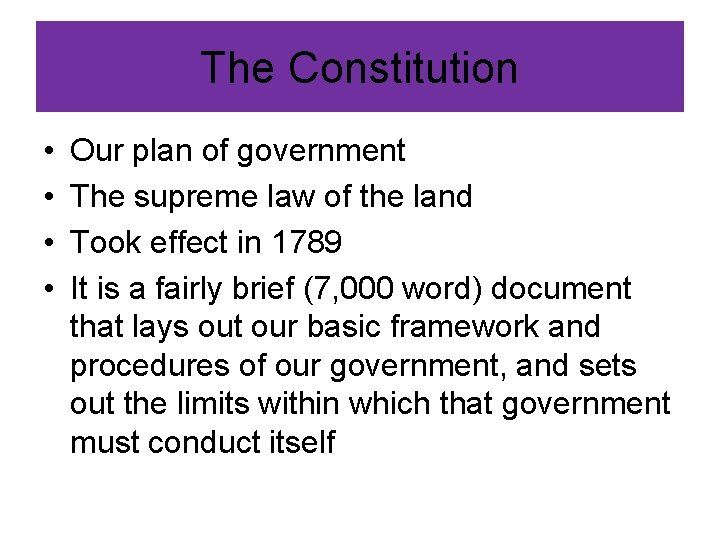 The Constitution • • Our plan of government The supreme law of the land