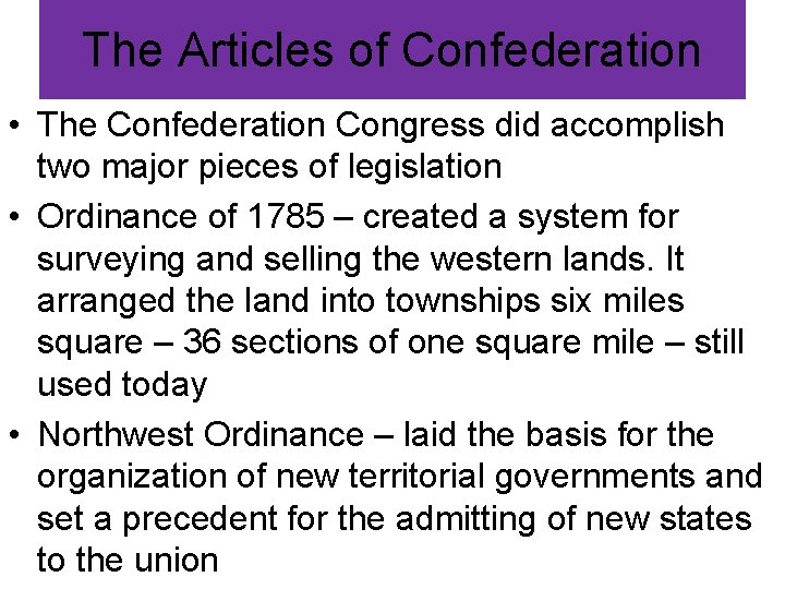 The Articles of Confederation • The Confederation Congress did accomplish two major pieces of