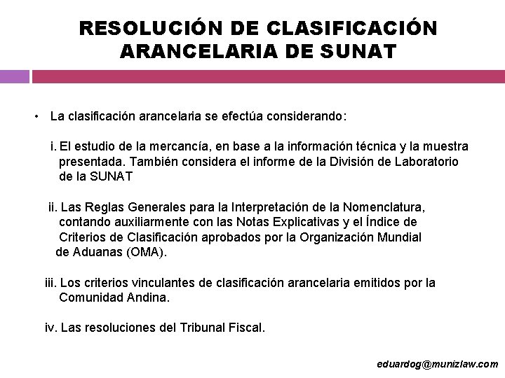RESOLUCIÓN DE CLASIFICACIÓN ARANCELARIA DE SUNAT • La clasificación arancelaria se efectúa considerando: i.