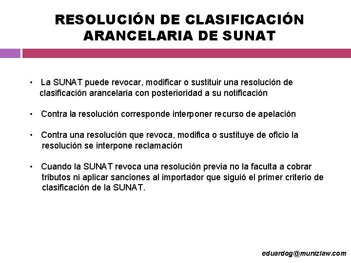 RESOLUCIÓN DE CLASIFICACIÓN ARANCELARIA DE SUNAT • La SUNAT puede revocar, modificar o sustituir