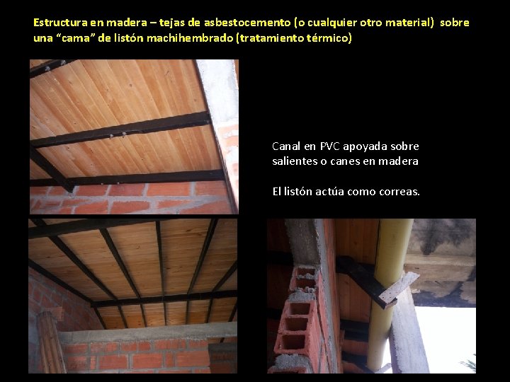 Estructura en madera – tejas de asbestocemento (o cualquier otro material) sobre una “cama”
