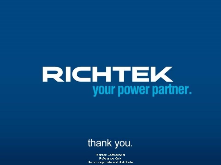 Richtek Confidential 2 Reference Only Do not duplicate and distribute 