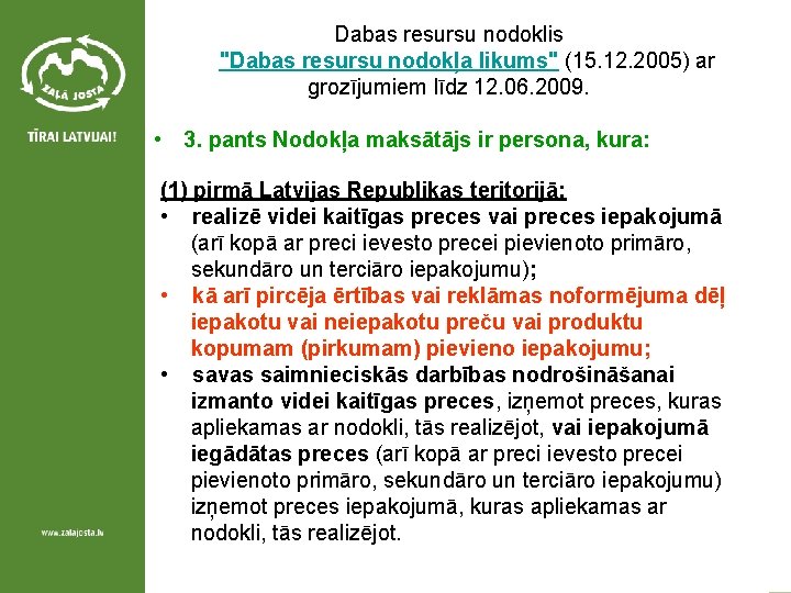 Dabas resursu nodoklis "Dabas resursu nodokļa likums" (15. 12. 2005) ar grozījumiem līdz 12.