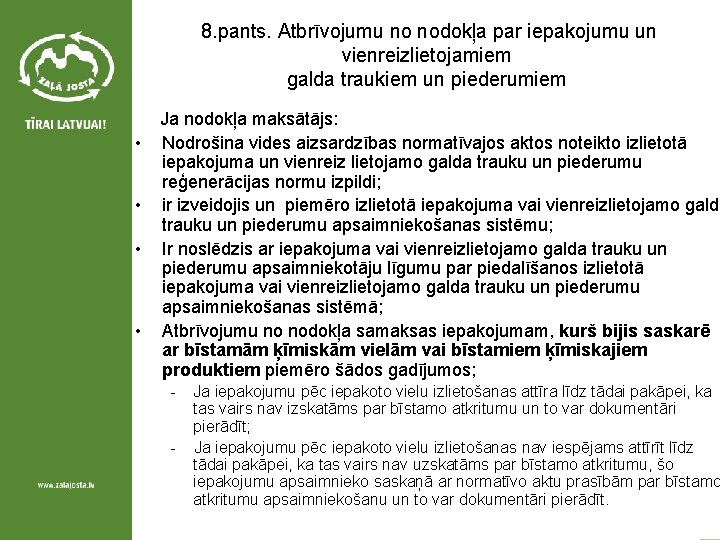 8. pants. Atbrīvojumu no nodokļa par iepakojumu un vienreizlietojamiem galda traukiem un piederumiem •