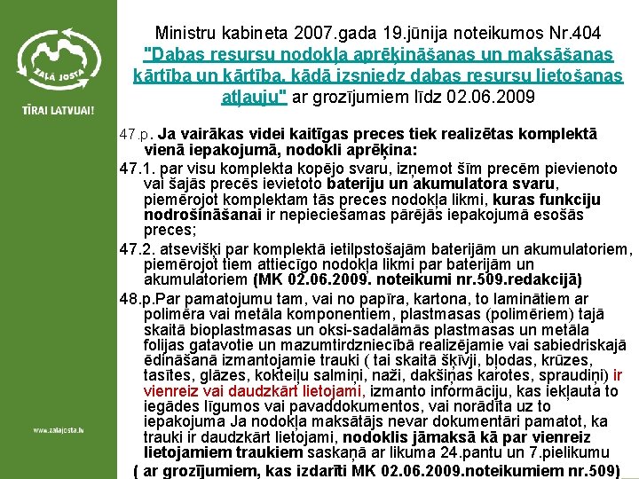 Ministru kabineta 2007. gada 19. jūnija noteikumos Nr. 404 "Dabas resursu nodokļa aprēķināšanas un