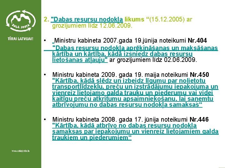 2. "Dabas resursu nodokļa likums “(15. 12. 2005) ar grozījumiem līdz 12. 06. 2009.