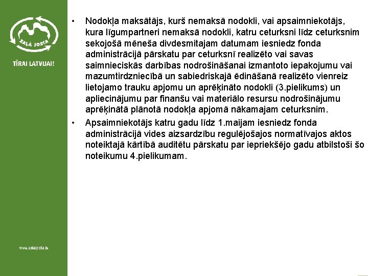  • • Nodokļa maksātājs, kurš nemaksā nodokli, vai apsaimniekotājs, kura līgumpartneri nemaksā nodokli,