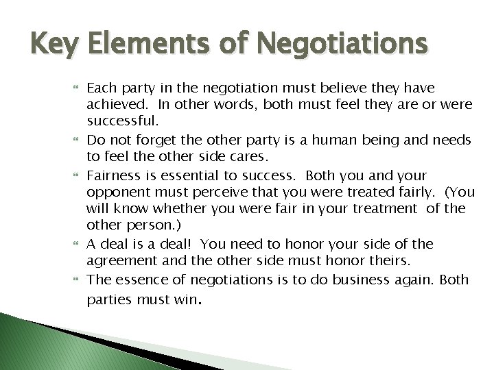Key Elements of Negotiations Each party in the negotiation must believe they have achieved.