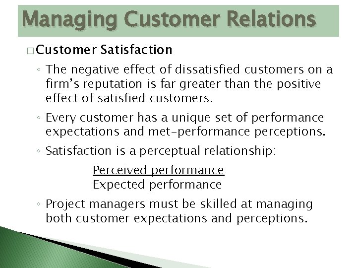 Managing Customer Relations � Customer Satisfaction ◦ The negative effect of dissatisfied customers on