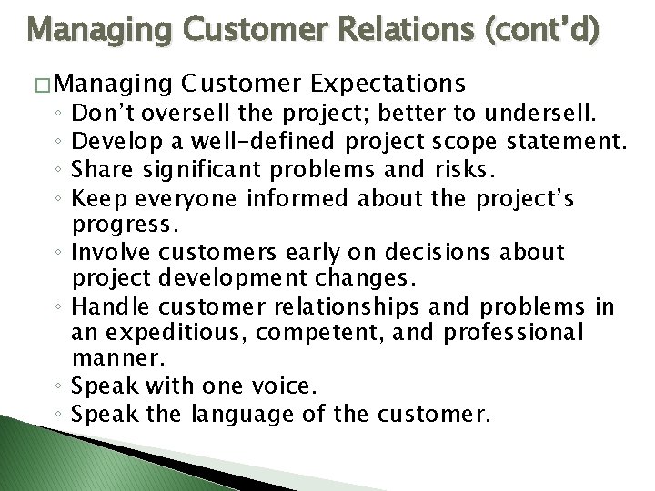 Managing Customer Relations (cont’d) � Managing ◦ ◦ ◦ ◦ Customer Expectations Don’t oversell