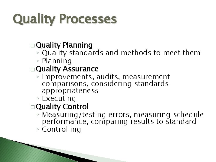 Quality Processes � Quality Planning ◦ Quality standards and methods to meet them ◦