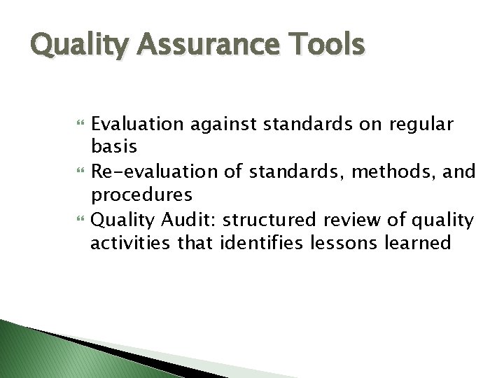 Quality Assurance Tools Evaluation against standards on regular basis Re-evaluation of standards, methods, and