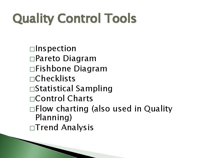 Quality Control Tools � Inspection � Pareto Diagram � Fishbone Diagram � Checklists �