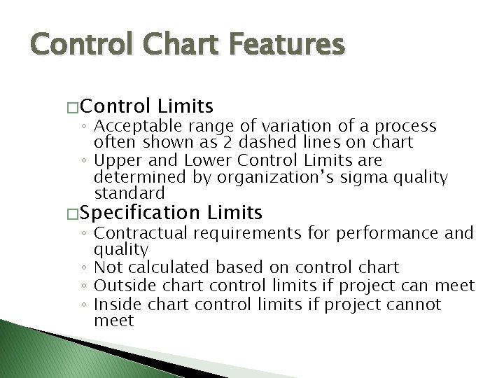 Control Chart Features � Control Limits ◦ Acceptable range of variation of a process
