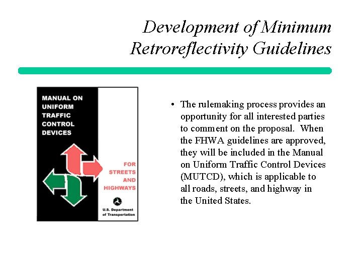 Development of Minimum Retroreflectivity Guidelines • The rulemaking process provides an opportunity for all