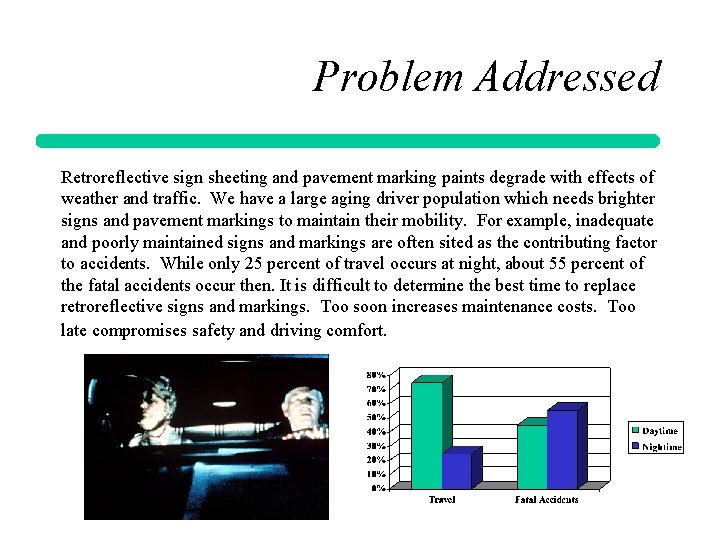 Problem Addressed Retroreflective sign sheeting and pavement marking paints degrade with effects of weather