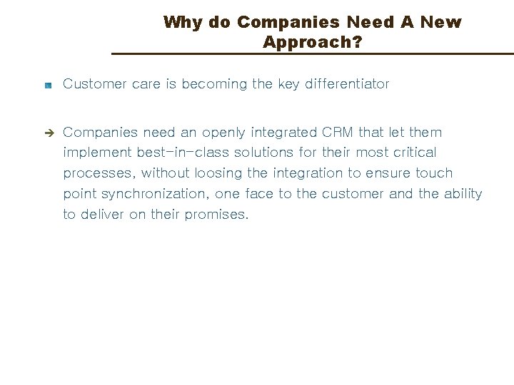 Why do Companies Need A New Approach? Customer care is becoming the key differentiator