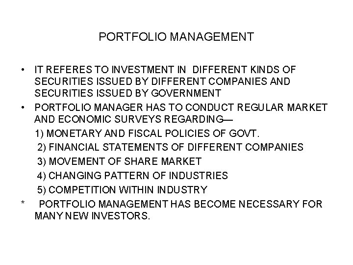 PORTFOLIO MANAGEMENT • IT REFERES TO INVESTMENT IN DIFFERENT KINDS OF SECURITIES ISSUED BY