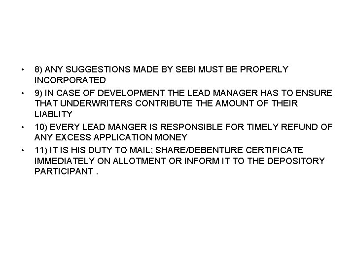  • • 8) ANY SUGGESTIONS MADE BY SEBI MUST BE PROPERLY INCORPORATED 9)