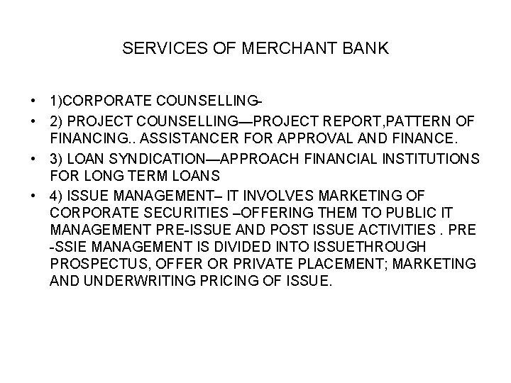 SERVICES OF MERCHANT BANK • 1)CORPORATE COUNSELLING • 2) PROJECT COUNSELLING—PROJECT REPORT, PATTERN OF