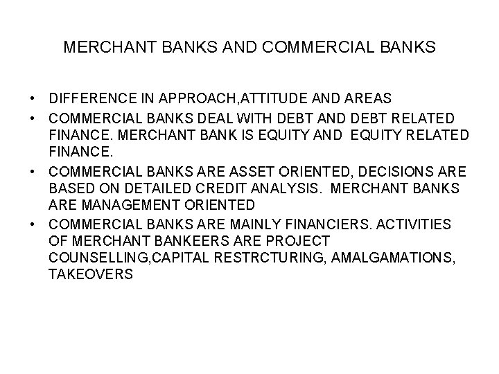 MERCHANT BANKS AND COMMERCIAL BANKS • DIFFERENCE IN APPROACH, ATTITUDE AND AREAS • COMMERCIAL