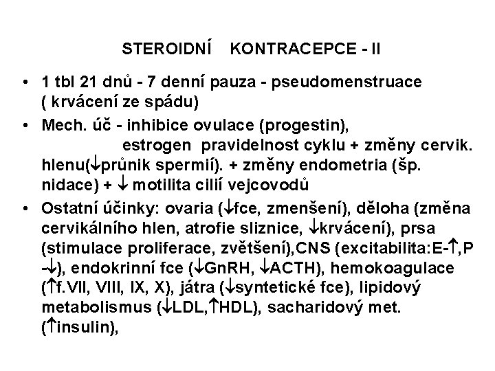 STEROIDNÍ KONTRACEPCE - II • 1 tbl 21 dnů - 7 denní pauza -