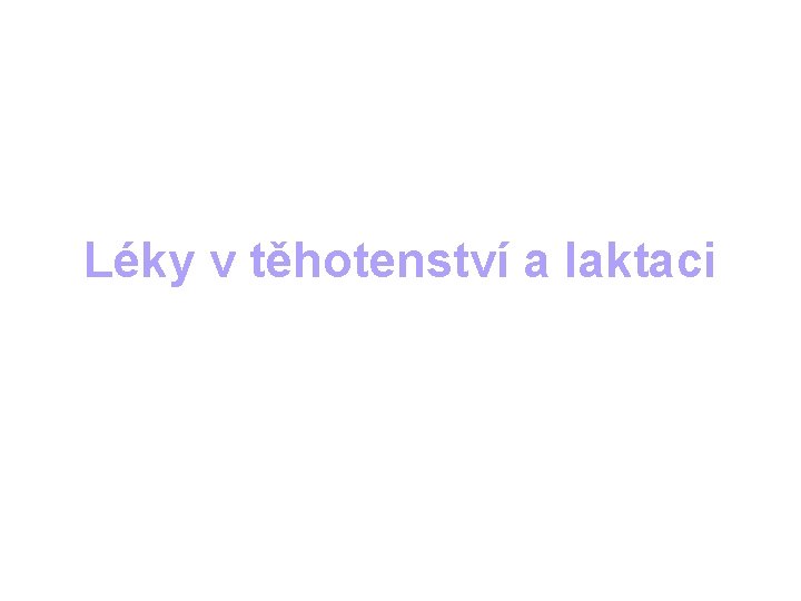 Léky v těhotenství a laktaci 