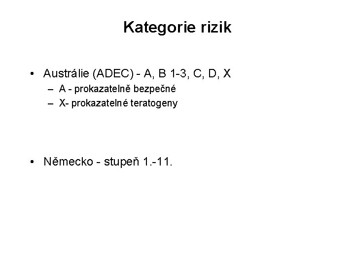 Kategorie rizik • Austrálie (ADEC) - A, B 1 -3, C, D, X –