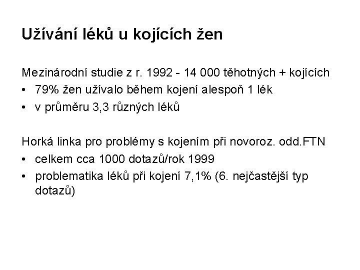 Užívání léků u kojících žen Mezinárodní studie z r. 1992 - 14 000 těhotných