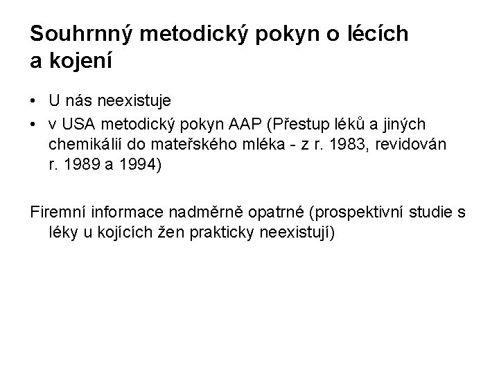 Souhrnný metodický pokyn o lécích a kojení • U nás neexistuje • v USA