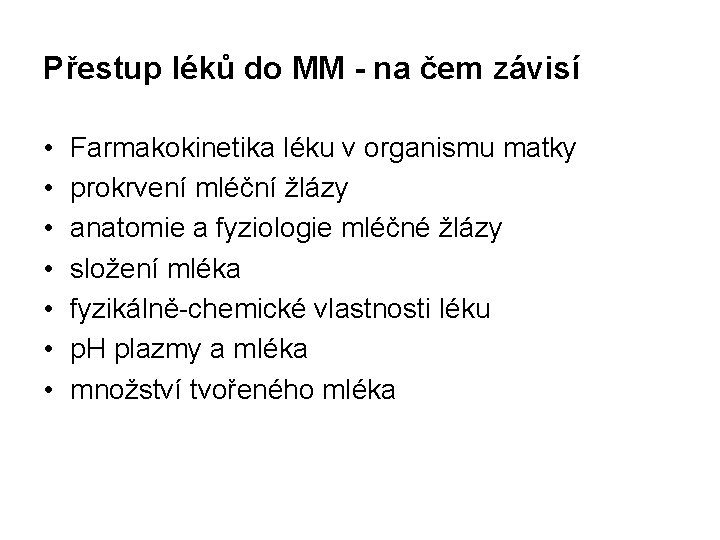 Přestup léků do MM - na čem závisí • • Farmakokinetika léku v organismu