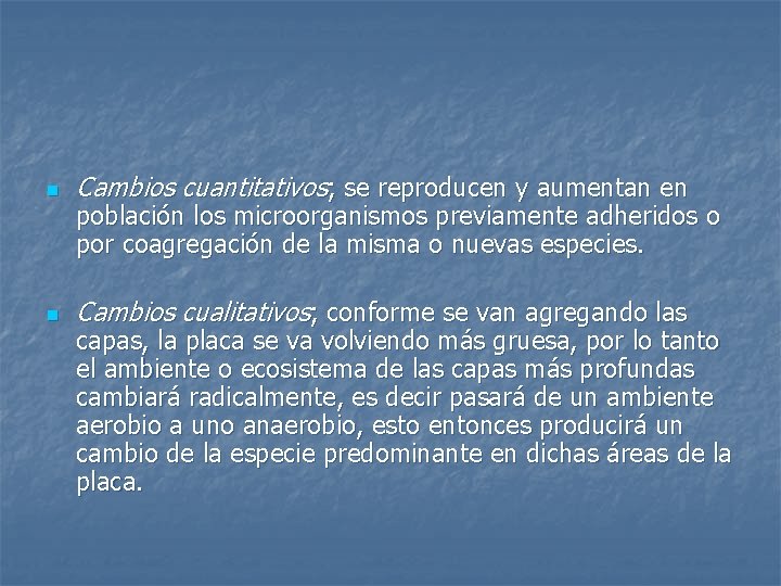 n Cambios cuantitativos; se reproducen y aumentan en n Cambios cualitativos; conforme se van