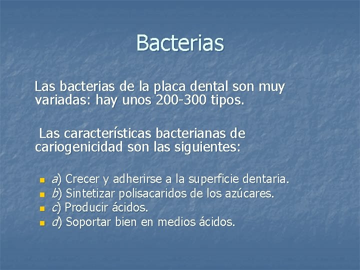 Bacterias Las bacterias de la placa dental son muy variadas: hay unos 200 -300