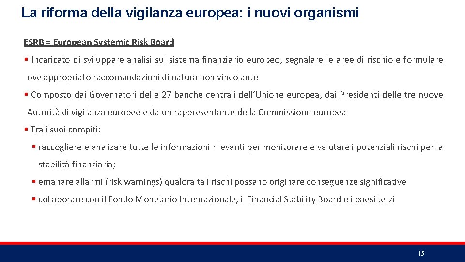 La riforma della vigilanza europea: i nuovi organismi ESRB = European Systemic Risk Board