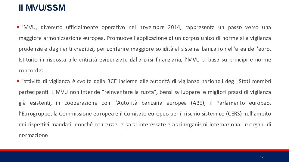 Il MVU/SSM §L’MVU, divenuto ufficialmente operativo nel novembre 2014, rappresenta un passo verso una