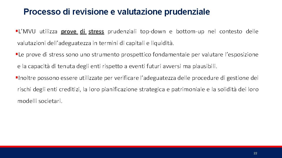 Processo di revisione e valutazione prudenziale §L’MVU utilizza prove di stress prudenziali top-down e