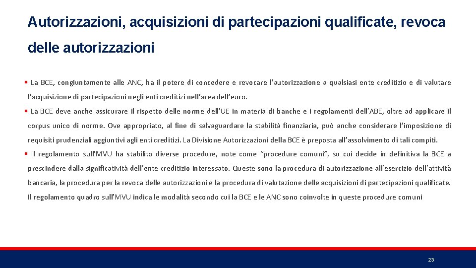 Autorizzazioni, acquisizioni di partecipazioni qualificate, revoca delle autorizzazioni § La BCE, congiuntamente alle ANC,