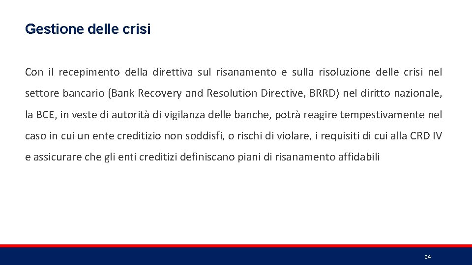 Gestione delle crisi Con il recepimento della direttiva sul risanamento e sulla risoluzione delle