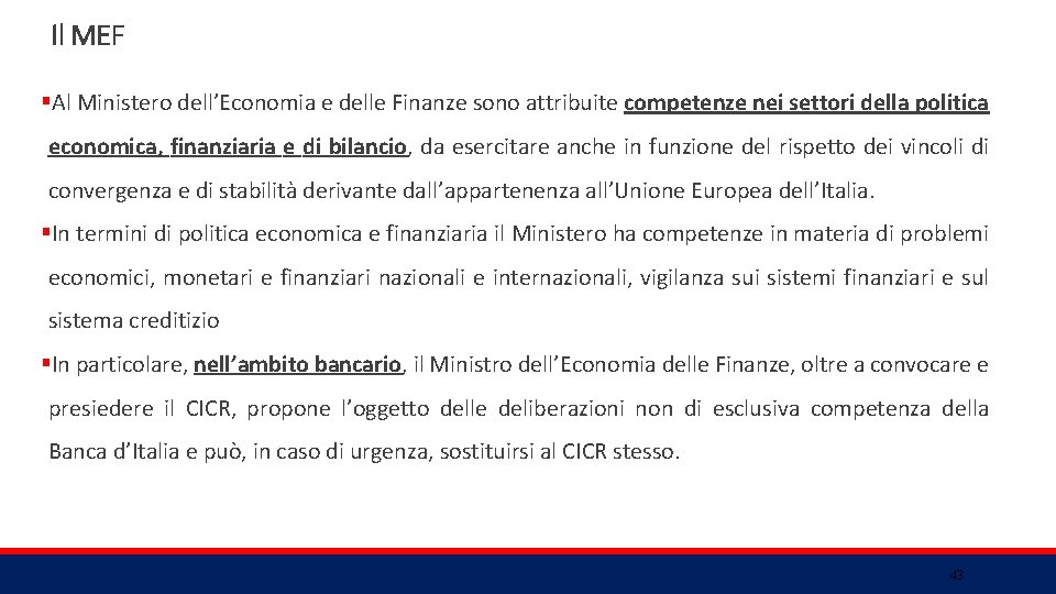 Il MEF §Al Ministero dell’Economia e delle Finanze sono attribuite competenze nei settori della