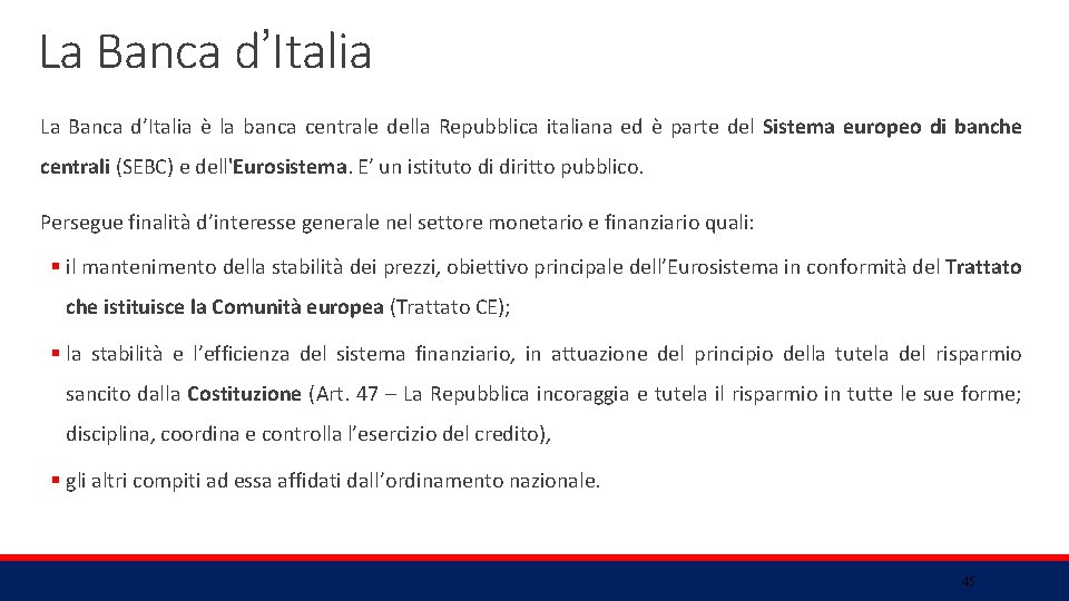 La Banca d’Italia è la banca centrale della Repubblica italiana ed è parte del