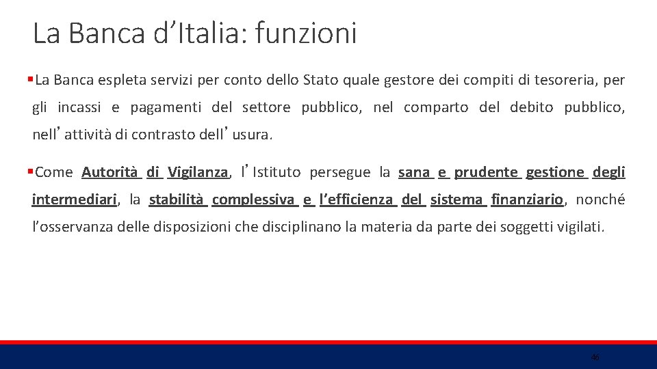 La Banca d’Italia: funzioni §La Banca espleta servizi per conto dello Stato quale gestore