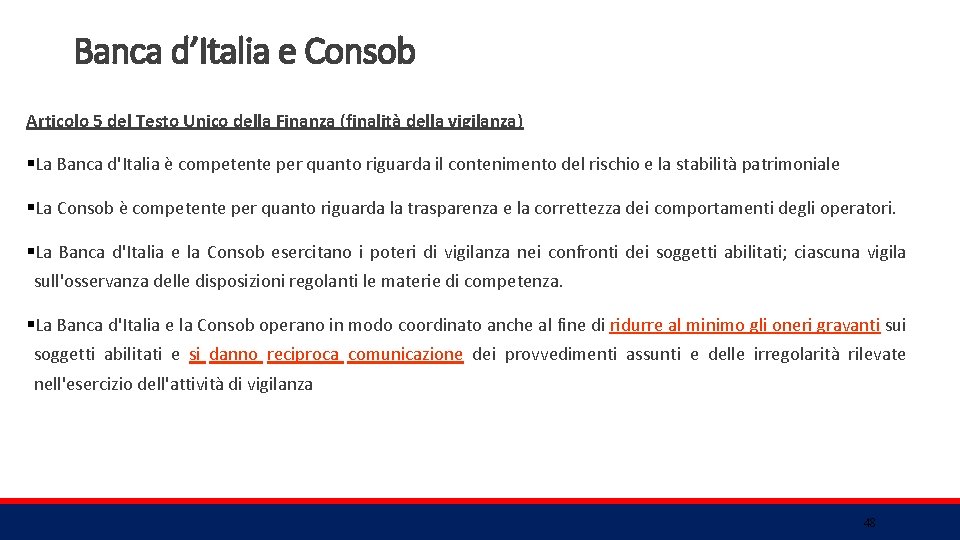 Banca d’Italia e Consob Articolo 5 del Testo Unico della Finanza (finalità della vigilanza)