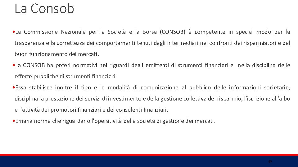 La Consob La Commissione Nazionale per la Società e la Borsa (CONSOB) è competente